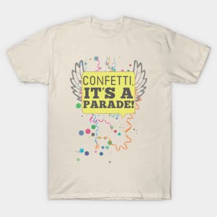 Confetti, it's a parade! T-Shirt